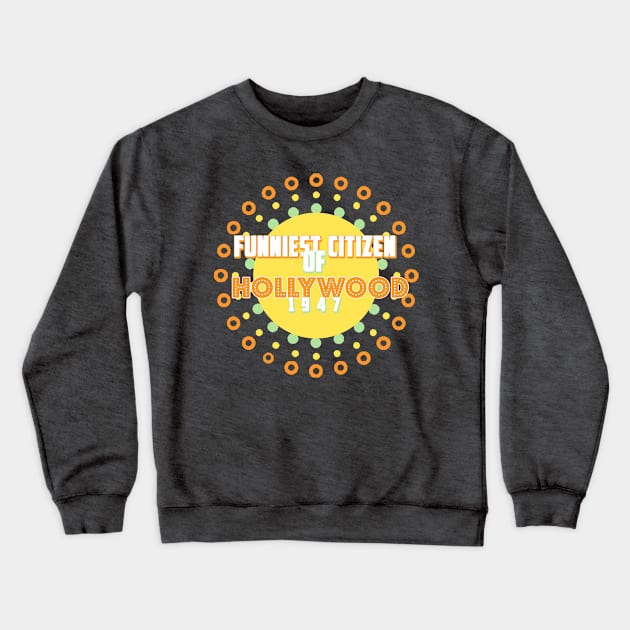 Funniest Citizen of Hollywood Contest Crewneck Sweatshirt by itsajillyholiday